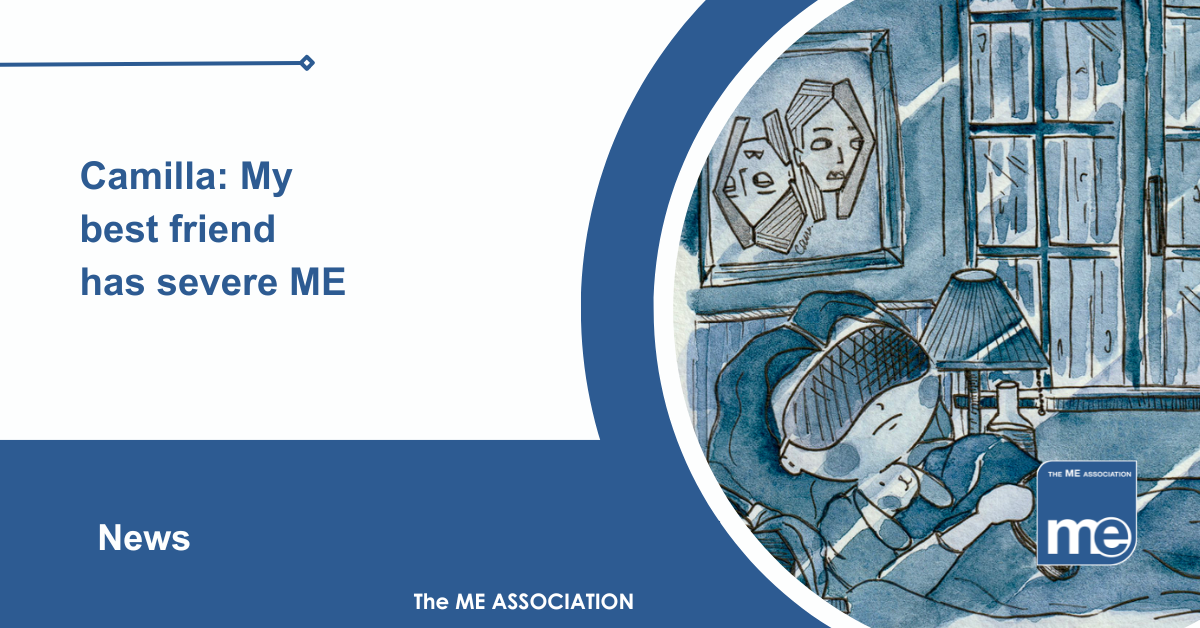 IMAGE DESCRIPTION: An image showing Camilla's graphic showing a person in be with severe ME. Title: Camilla: My best friend has severe ME. The ME Association Logo (bottom right)