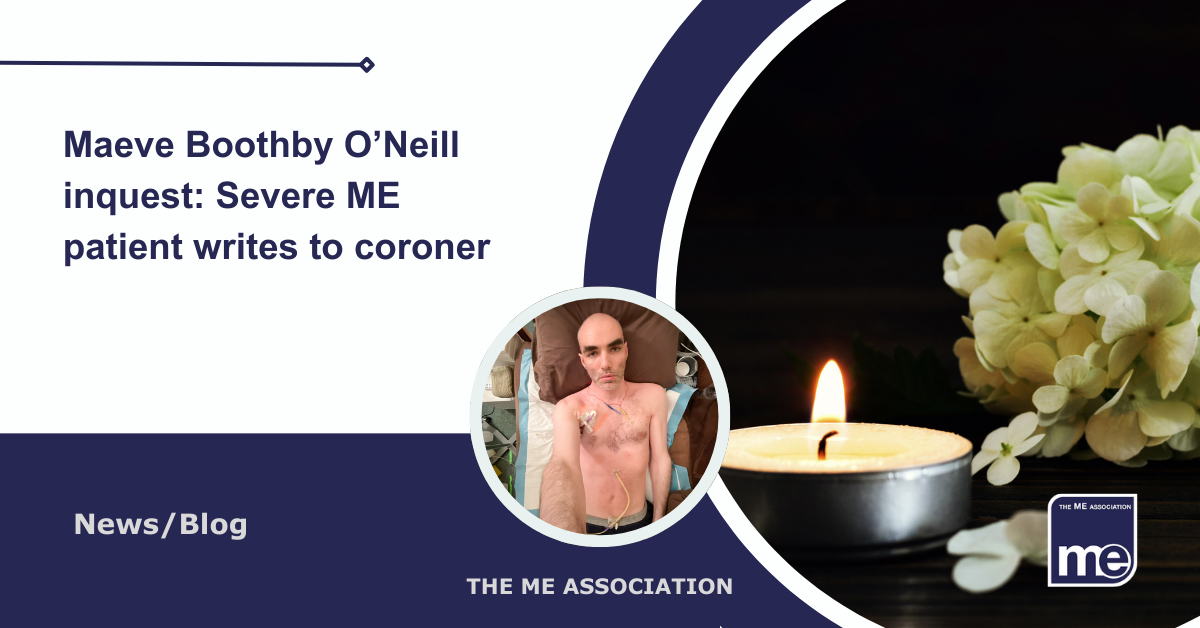 IMAGE DESCRIPTION: An image of a candle near flowers with a circular image of Whitney Dafoe. Title: Maeve Boothby O’Neill inquest: Severe ME patient writes to coroner. The ME Association Logo (bottom right).