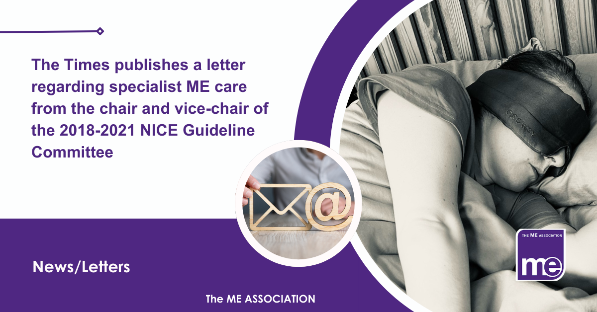 IMAGE DESCRIPTION: An image of a lady with severe ME from our library of Real ME images (i.e. Real people with ME/CFS) and a circular image of an envelope and an @ icon. Title: The Times publishes a letter regarding specialist ME care from the chair and vice-chair of the 2018-2021 NICE Guideline Committee. The ME Association Logo (bottom right).