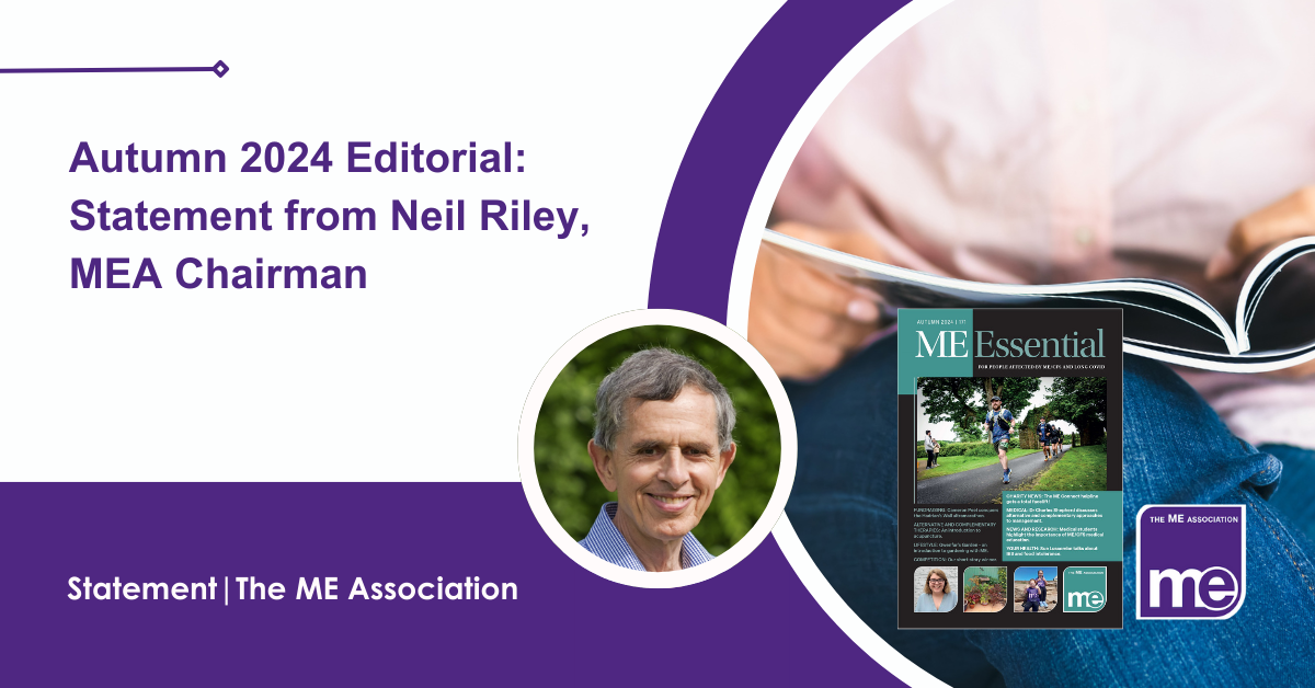IMAGE DESCRIPTION: An image of a person reading a magazine with the cover of the Autumn Edition of ME Essential. Circular image of Neil Riley, MEA Chairman. Title: Autumn 2024 Editorial: Statement from Neil Riley, MEA Chairman. The ME Association Logo (bottom right).