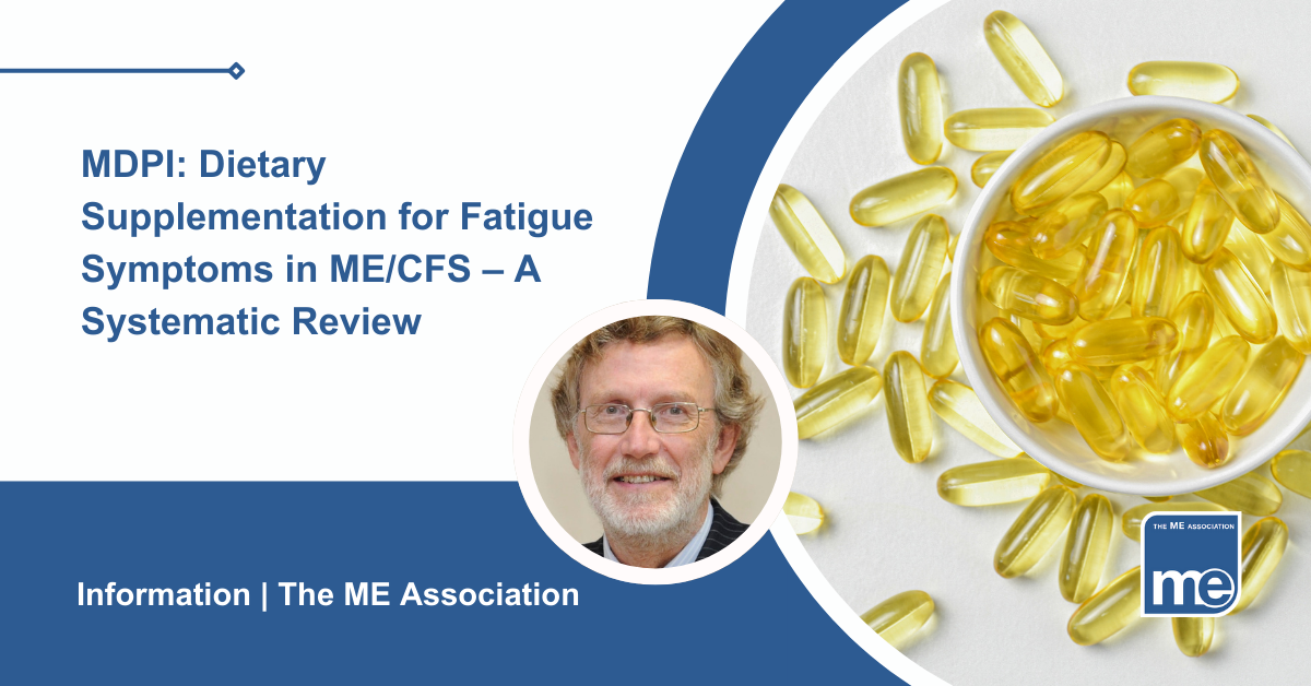 IMAGE DESCRIPTION: An image of coq10 supplements with a circular image of Dr Charles Shepherd (MEA Hon. Medical Adviser). Title: MDPI Dietary Supplementation for Fatigue Symptoms in MECFS - A Systematic Review. The ME Association Logo (bottom right)