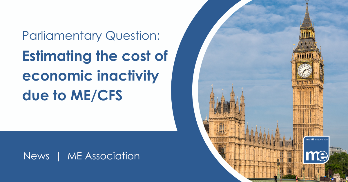 Parliamentary Question: Estimating the cost of economic inactivity due to MECFS