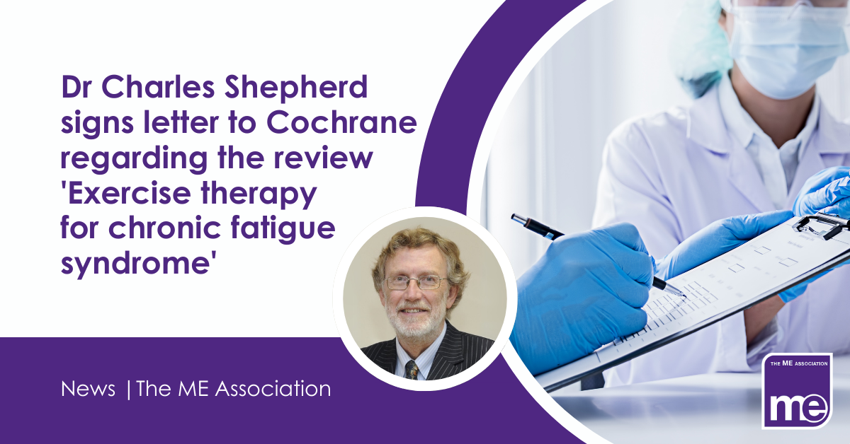 Dr Charles Shepherd signs letter to Cochrane regarding the review 'Exercise therapy for chronic fatigue syndrome'