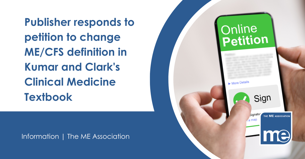 IMAGE DESCRIPTION: An image of an online survey. Title: Publisher responds to petition to change ME/CFS definition in Kumar and Clark's Clinical Medicine Textbook. The ME Association Logo (bottom right)