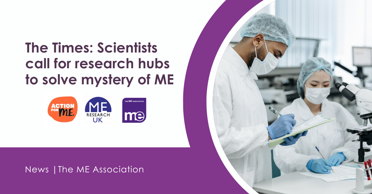 IMAGE DESCRIPTION: Photo of two scientists working in a lab. Wording - The Times: Scientists call for research hubs to solve mystery of ME. Action for ME, ME Research UK and ME Association logos.