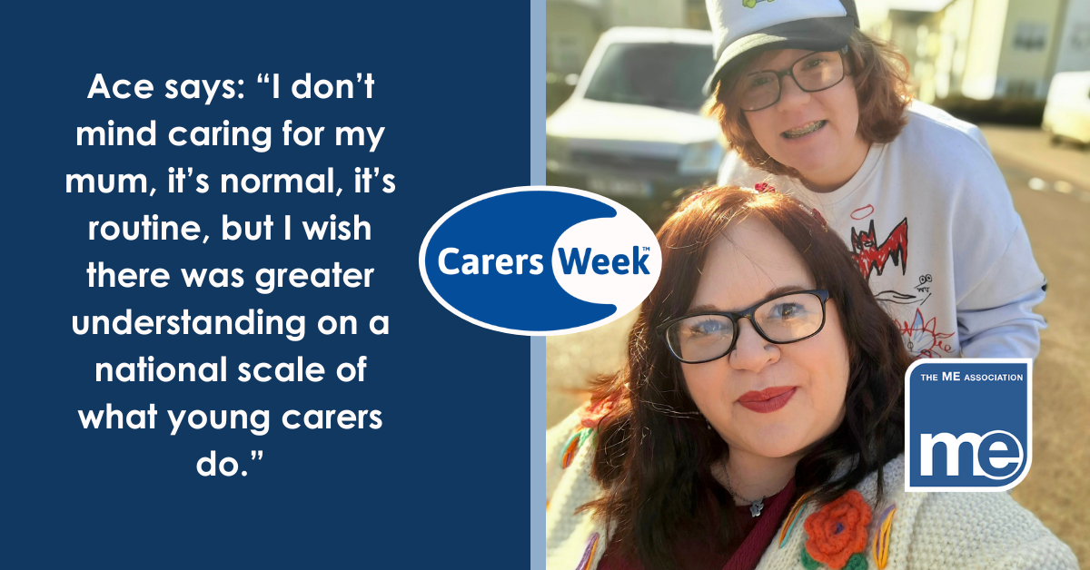 IMAGE DESCRIPTION: Photo of Ace and their mum smiling together on a sunny day. Wording - Ace says: “I don’t mind caring for my mum, it’s normal, it’s routine, but I wish there was greater understanding on a national scale of what young carers do.” Carers Week Logo.