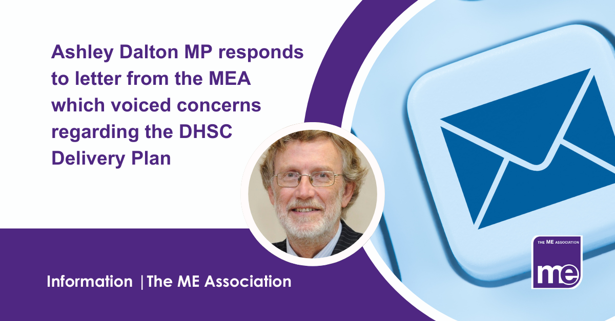 IMAGE DESCRIPTION: An image of a keyboard with an envelope highlighted., with an circular image of Dr Charles Shepherd, MEA Hon. Medical Adviser. Title: Ashley Dalton MP responds to letter from the MEA which voiced concerns regarding the DHSC Delivery Plan. The ME Association Logo (bottom right)