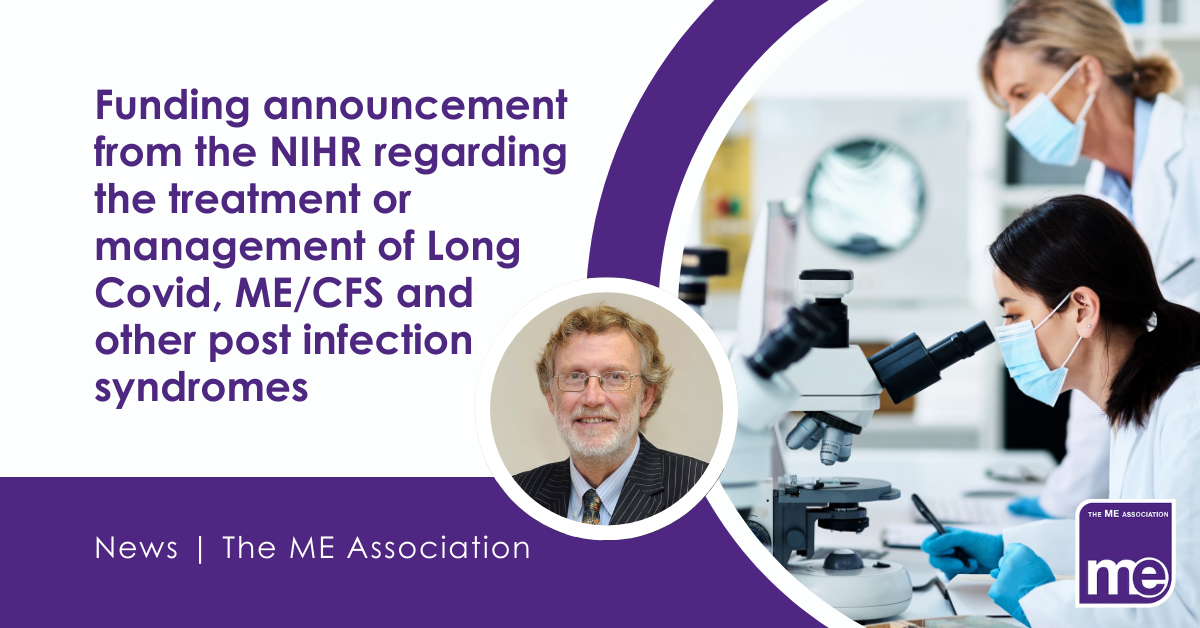 IMAGE DESCRIPTION: Photo of scientists working in a lab. Photo of Dr Charles Shepherd, MEA Hon. Medical Adviser. Heading - Funding announcement from the NIHR regarding the treatment or management of Long Covid, ME/CFS and other post infection syndromes