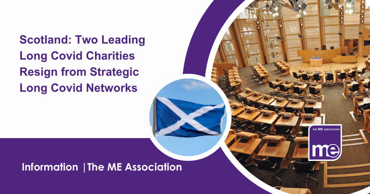 IMAGE DESCRIPTION: An image of inside Holyrood (Scottish Government building) and a circular image of the Scottish flag. Title: Scotland: Two Leading Long Covid Charities Resign from Strategic Long Covid Networks. The ME Association Logo (bottom right).