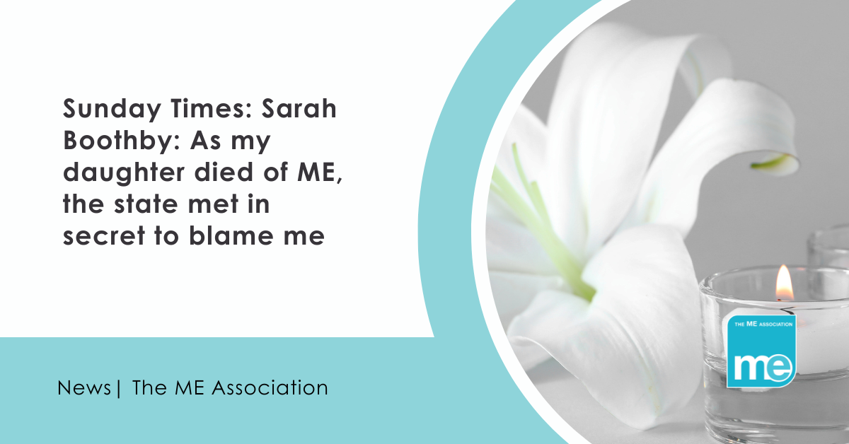 IMAGE DESCRIPTION: An image of a lily and candle. Title: Sunday Times: Sarah Boothby: As my daughter died of ME, the state met in secret to blame me. The ME Association Logo (bottom right).