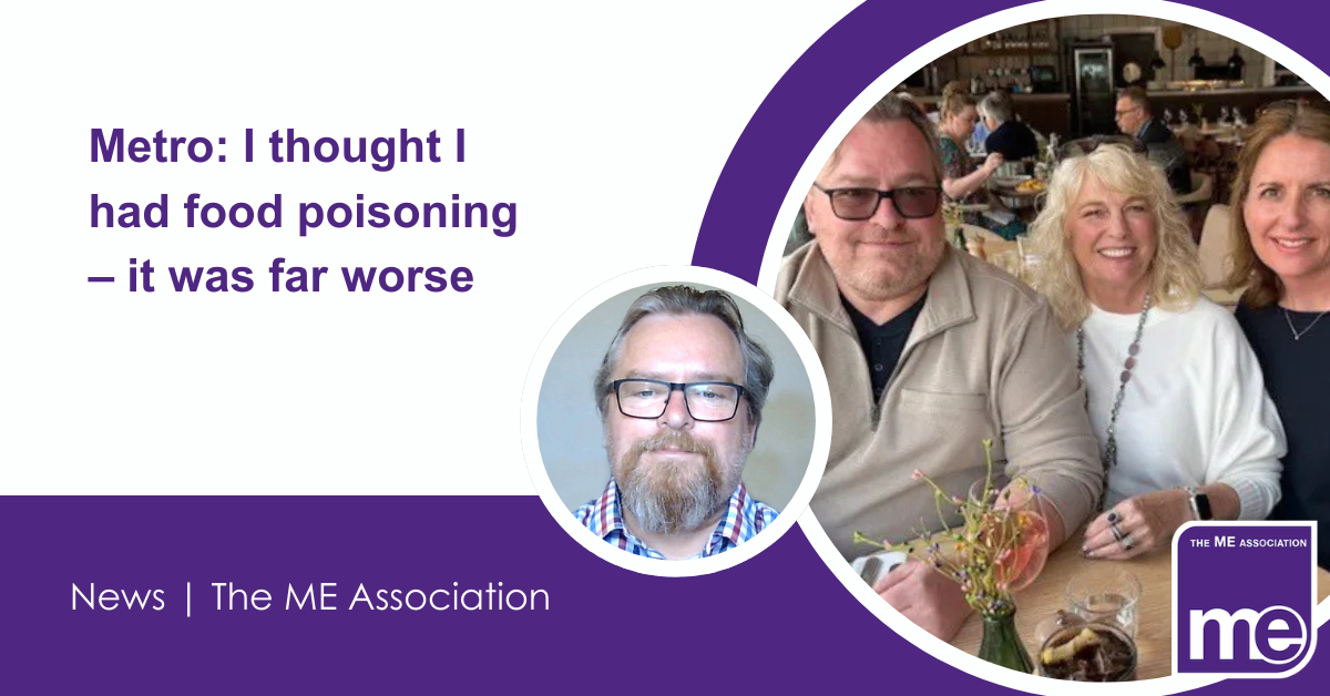 IMAGE DESCRIPTION: An image of Russell Fleming, MEA Head of Project Development with Vicky and Caroline (from the MEA) in a restaurant. A circular image of Russell Fleming. Title: Metro: I thought I had food poisoning – it was far worse. The ME Association Logo (bottom right).