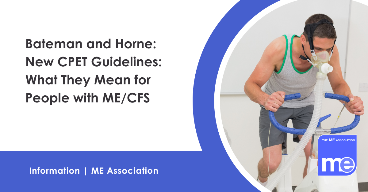 IMAGE DESCRIPTION: An image of man undergoing a CPET test. Title: Bateman and Horne: New CPET Guidelines: What They Mean for People with ME/CFS. The ME Association Logo (bottom right).