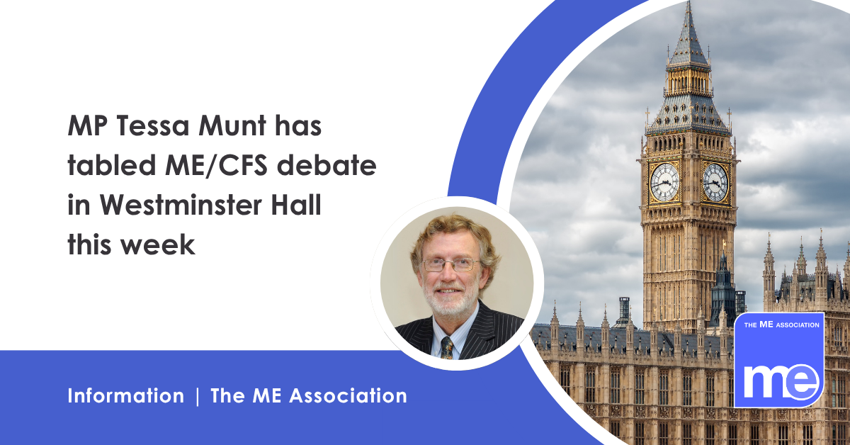 IMAGE DESCRIPTION: An image of the Houses of Parliament. Title:MP Tessa Munt has tabled ME/CFS debate in Westminster Hall this week. The ME Association Logo (bottom right)
