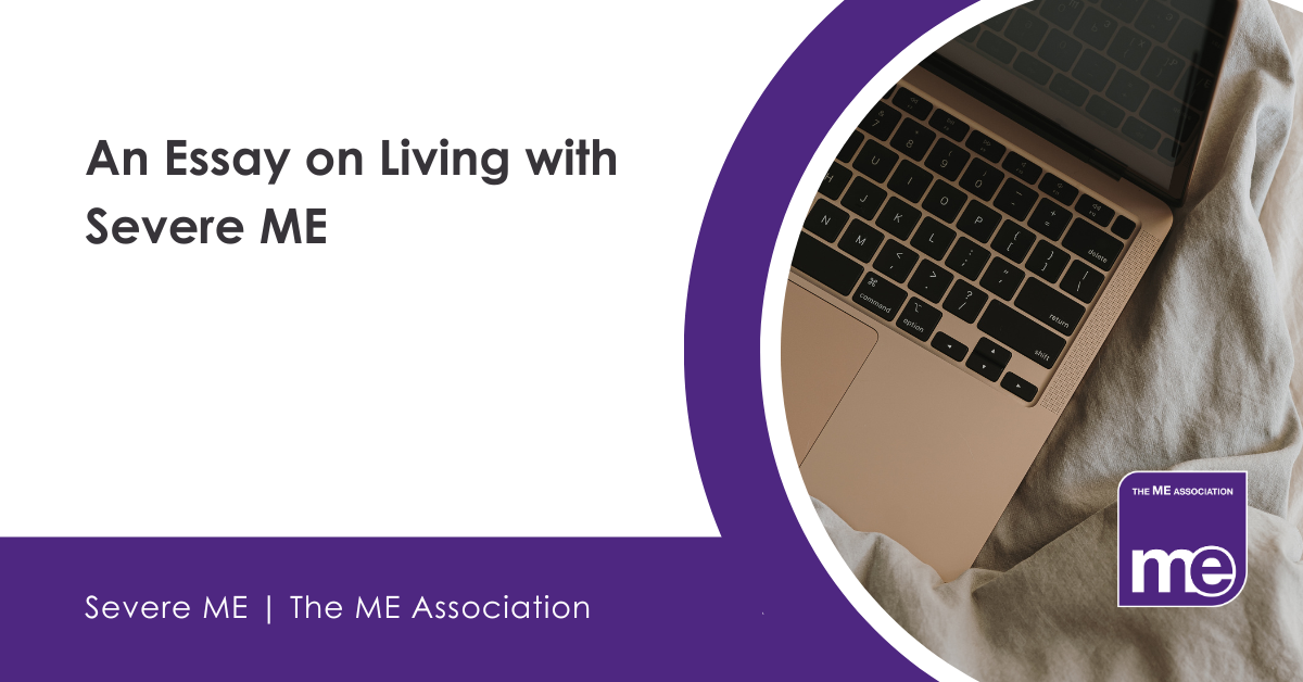 IMAGE DESCRIPTION: Photo of a laptop sat on a bed. Heading - An Essay on Living with Severe ME