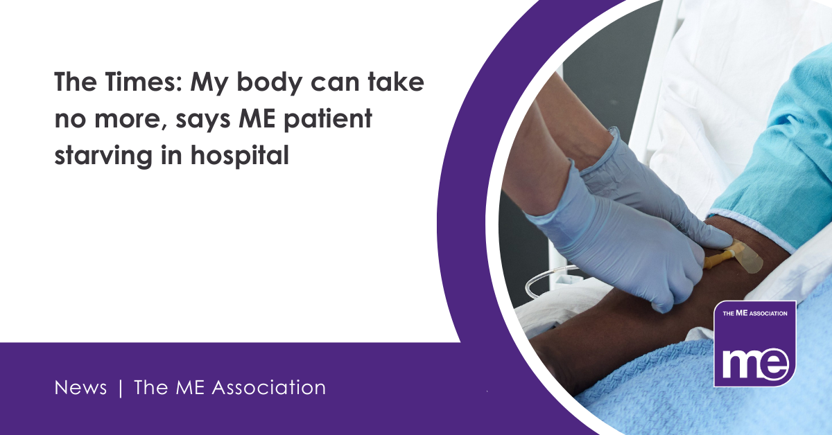 IMAGE DESCRIPTION: Photo of a person getting an IV in hospital. Heading - The Times: My body can take no more, says ME patient starving in hospital