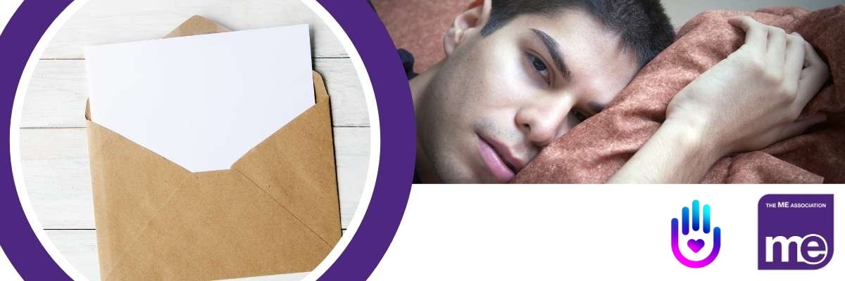 IMAGE DESCRIPTION: A man in bed ill to represent having Long Covid and a circular image of a letter and envelope. The ME Association and Long Covid Advocacy Logos (bottom right)