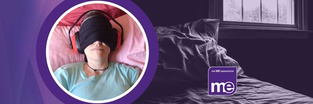 IMAGE DESCRIPTION: Photo of Rebecca lying in bed with an eye mask and ear protectors on. ME Association logo.