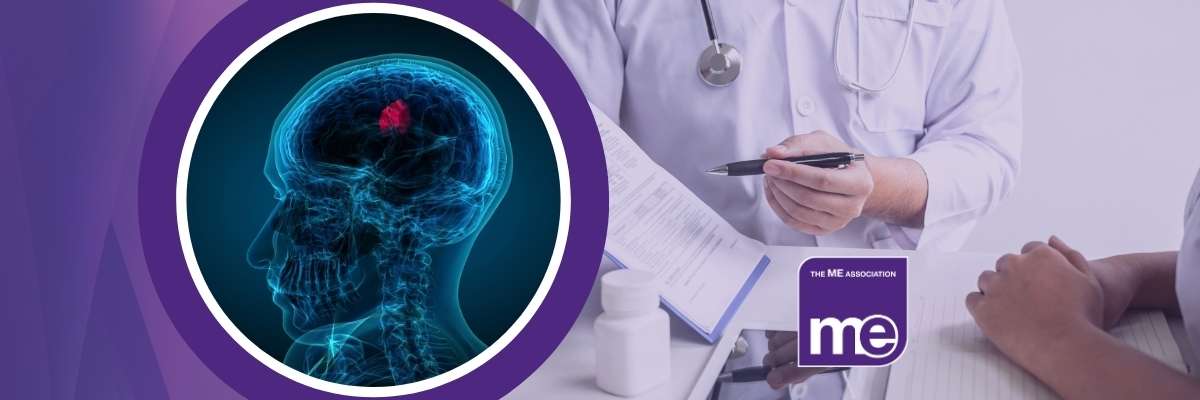 Image Description: Graphic of a person's brain with a tumour highlighted in red. Photo of a doctors office. ME Association logo.