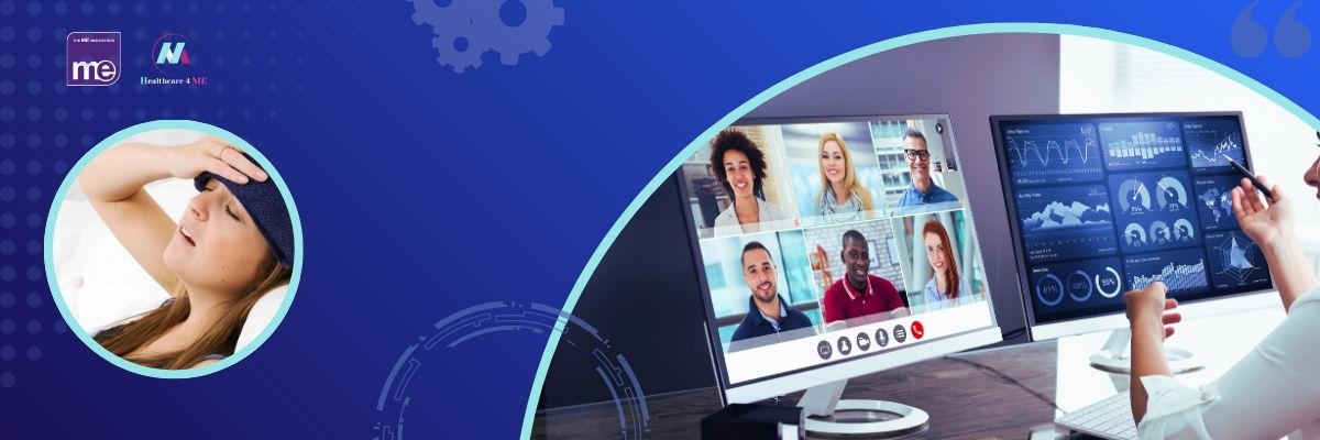 The main picture shows a computer with 6 people watching an online seminar. The smaller picture shows a person with ME/CFS lying in bed. There are MEA nd H4ME logos at the top of the picture.