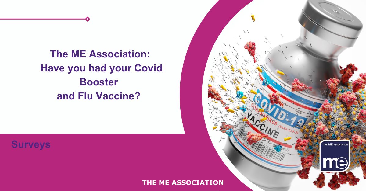 The title shows a glass vial of a covid booster vaccine. The title reads the ME Association: Have you had your Covid Booster and Flu Vaccine?