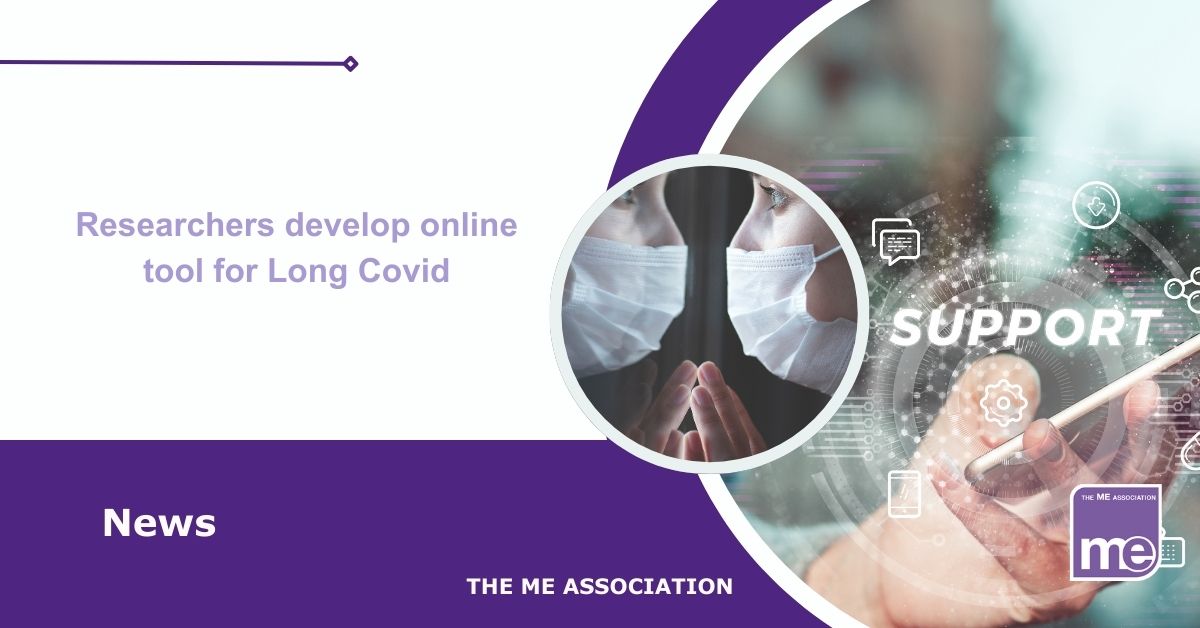 Image description: The photo shows a person wearing a medical mask suffering from long covid. The 2nd picture shows a person seeking support online for Long Covid. The title reads Researchers develop online tool for long Covid. ME Association logo bottom right.