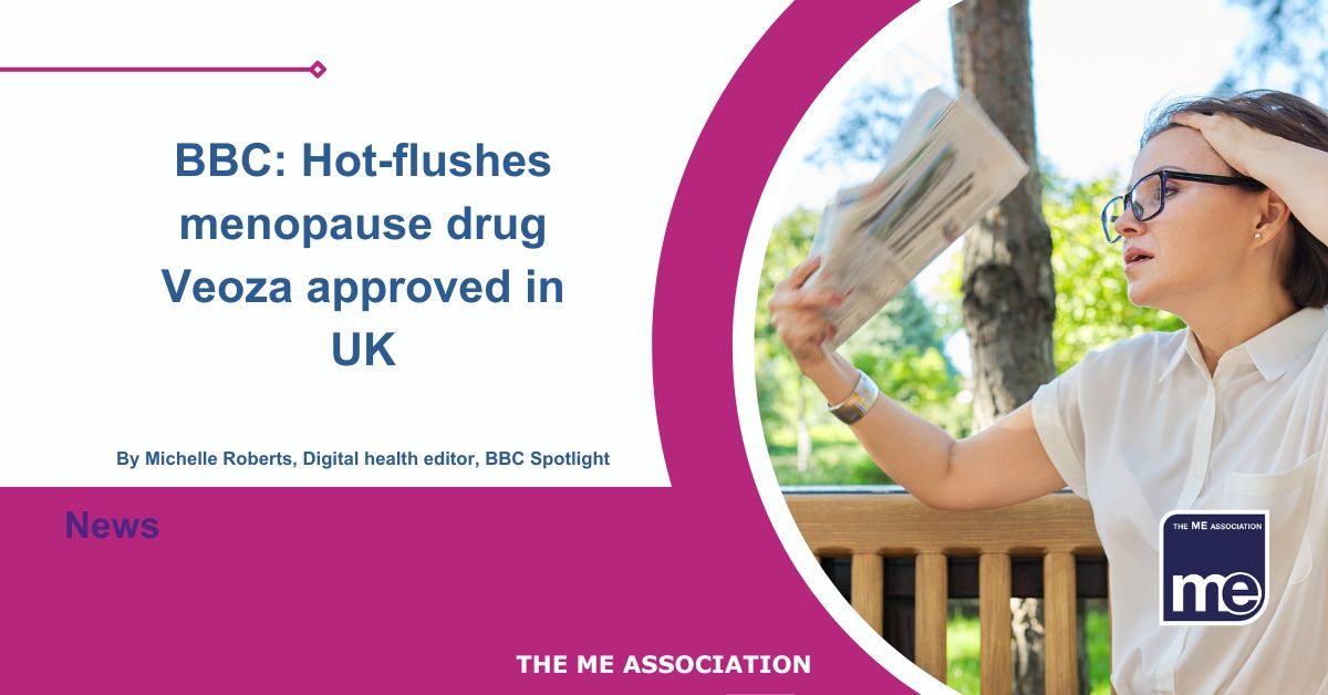 BBC News: Hot-flushes Menopause Drug Veoza Approved In UK - The ME ...