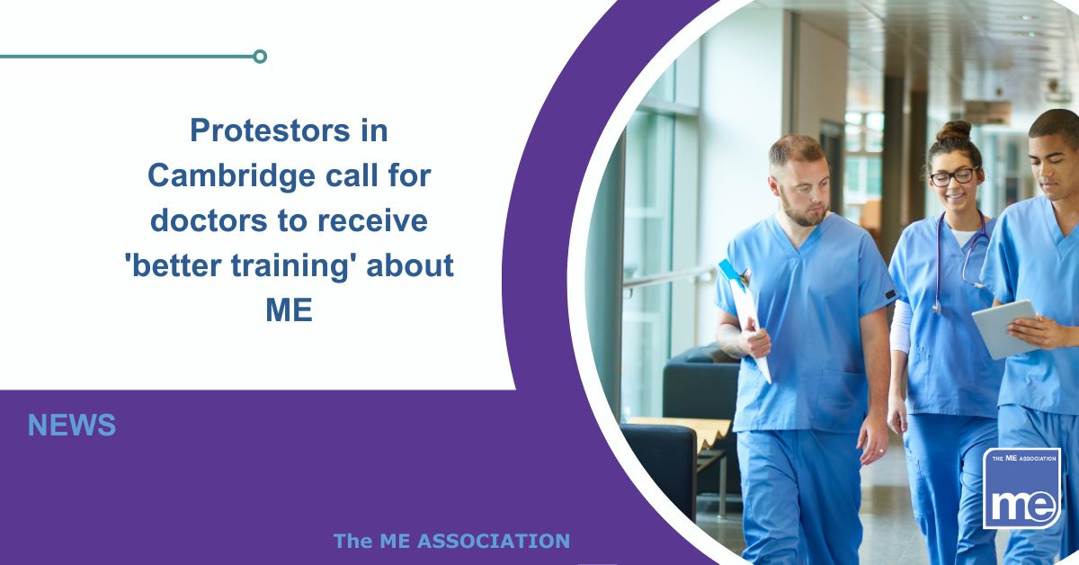 Image description: The picture shows 3 medical students in training. The title reads: Protestors in Cambridge call for doctors to receive ‘better training’ about ME. ME Association logo bottom right