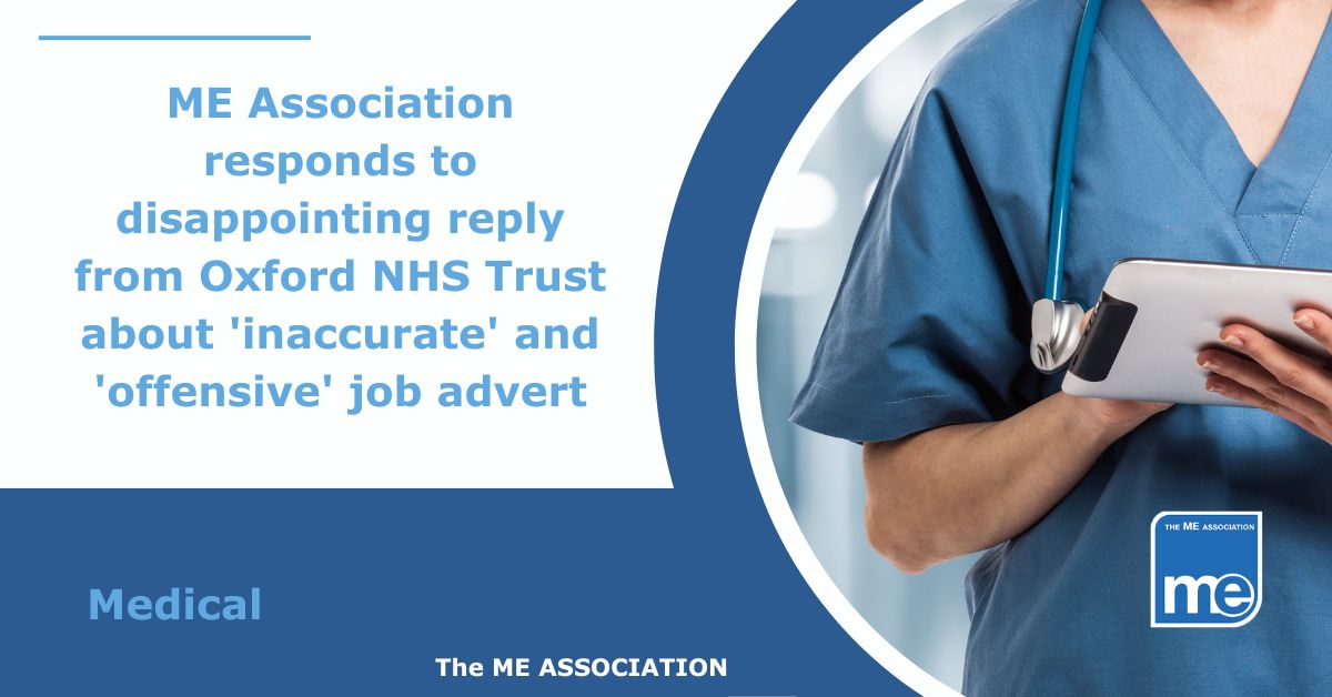 Image description: The picture shows a doctor holding a tablet reading. The title reads: ME Association responds to disappointing reply from Oxford NHS Trust about 'inaccurate' and 'offensive' job advert. ME Association logo bottom right