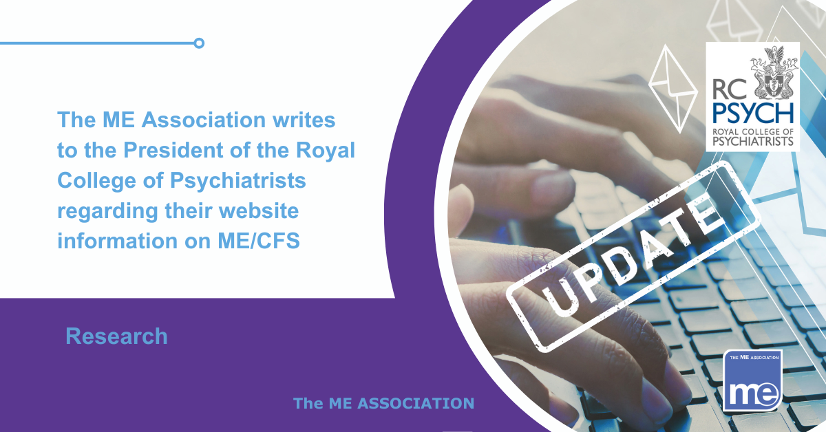 IMAGE DESCRIPTION: An image of a person emailing a letter on a laptop to RCP (logo top right) and a stamp saying UPDATE. The title reads: The ME Association writes to the President of the Royal College of Psychiatrists regarding their website information on ME/CFS. The ME Association logo (bottom right).