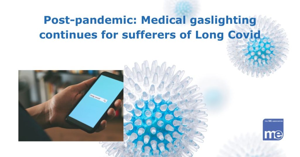 Image description: Covid virus spores. The picture shows a mobile phone held in a hand and reads Long Covid ( bottom left) Title reads Post-pandemic: Medical gaslighting continues for sufferers of Long Covid. The ME Association logo (bottom right)