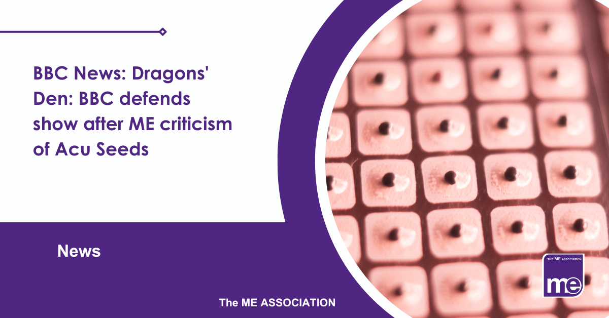 IMAGE DESCRIPTION: An image of ear seeds. Title reads: BBC News: Dragons' Den: BBC defends show after ME criticism of Acu Seeds. The ME Association Logo (bottom right)