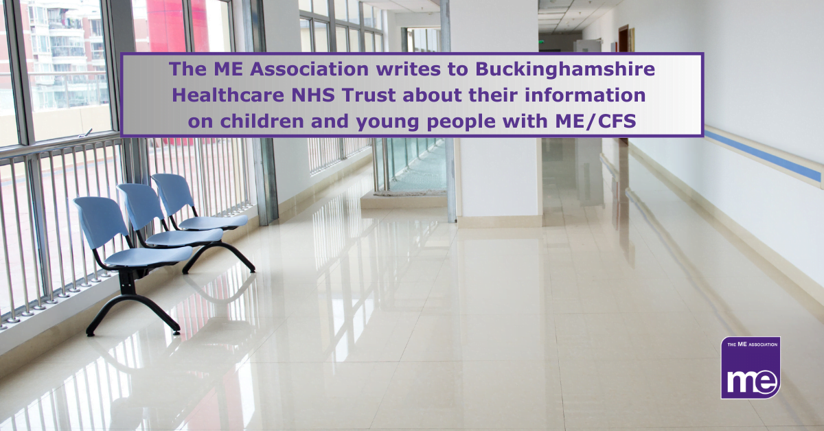 IMAGE DESCRIPTION: An image of a hospital corridor. The title reads: The ME Association writes to Buckinghamshire Healthcare NHS Trust about their information on children and young people with ME/CFS. The ME Association logo (bottom right)
