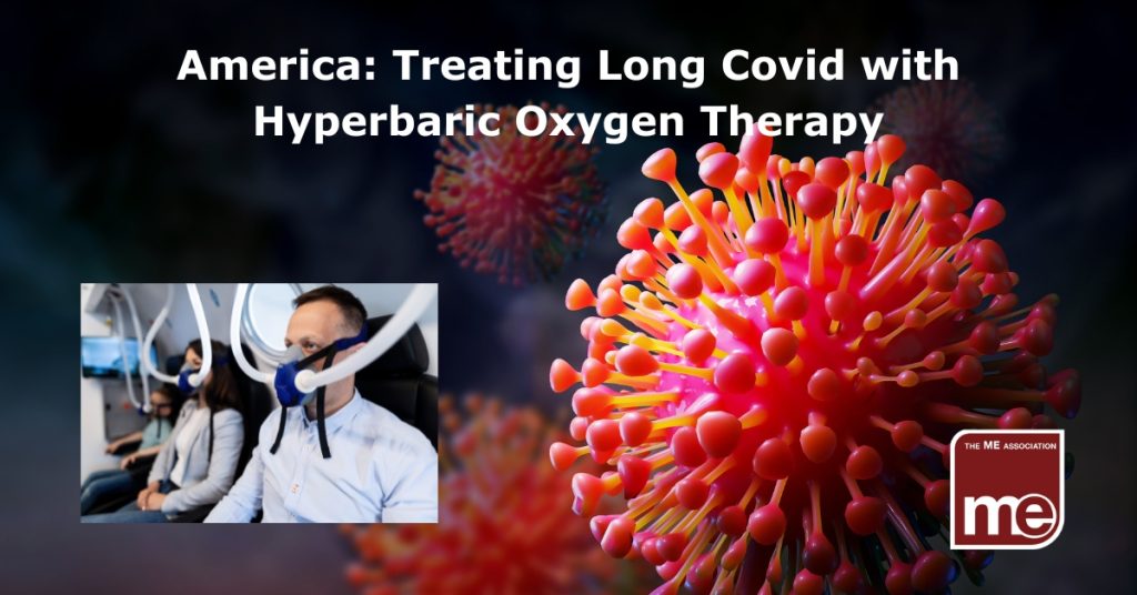 Image description: The background shows red covid-19 spike proteins. The picture shows people sitting down with oxygen masks on. (bottom left)The title reads America: Treating Long Covid with Hyperbaric Oxygen Therapy. ME Association logo (bottom right)