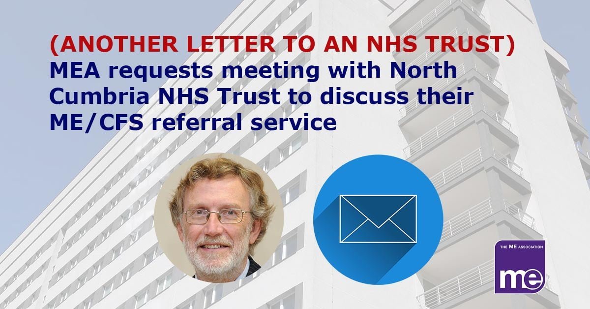 MEA requests a meeting with North Cumbria Integrated Care NHS Foundation Trust to discuss their referral service for people with ME/CFS