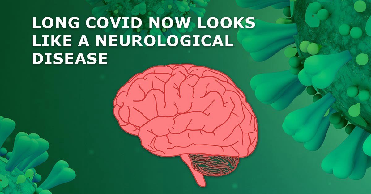 Scientific American: Long Covid Now Looks Like A Neurological Disease ...